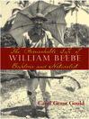 The Remarkable Life of William Beebe (eBook): Explorer and Naturalist